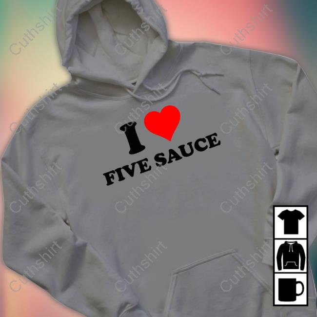 Sadstreet Merch I Love Five Sauce Tee Sadstreet Merch I Love Five Sauce Tee