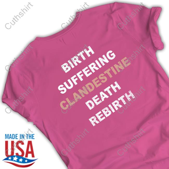 Clandestinerip Birth Suffering Clandestine Death Rebirth T-Shirts