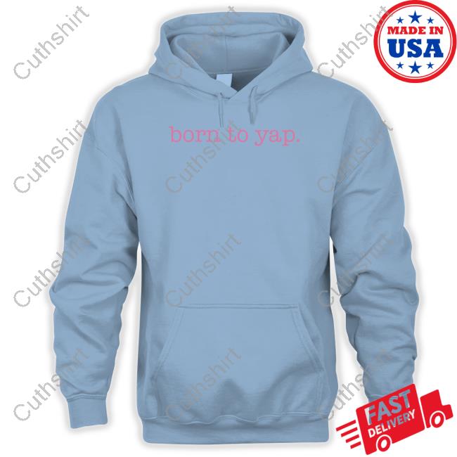 Born To Yap New Shirt