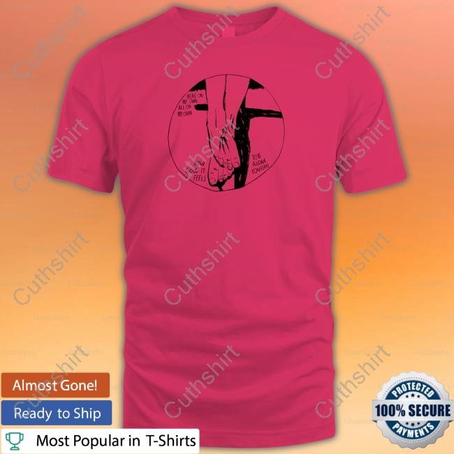 Here On My Own All On My Own How Good It Feels To Be Alone Tonight Limted Shirt