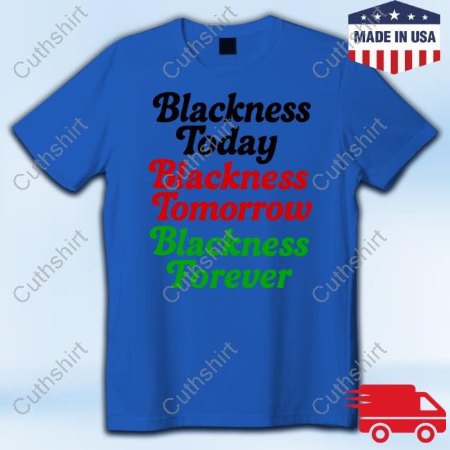 Blackness Today Blackness Tomorrow Blackness Forever Tank Top