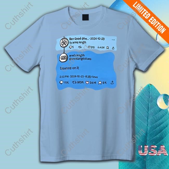 Ben Quad Ily Arms Length Bounce On It Tee Shirt