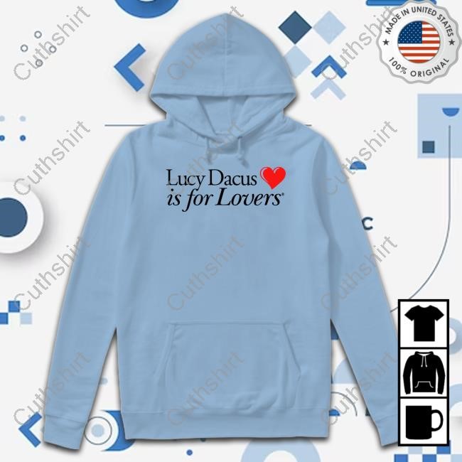 Limited Lucy Dacus Is For Lovers Funny Shirt