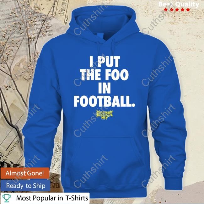 I Put The Foo In Football Shirts