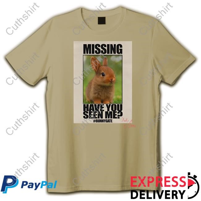 Missing Have You Seen Me Bunnygate Shirts
