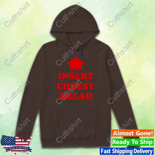 Digitalshawn23 Insert Cheesy Bread Hoodie