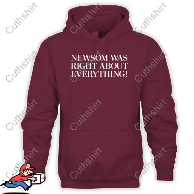 ‪Newsom Was Right About Everything Sweatshirt