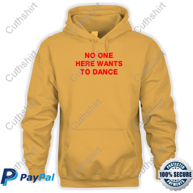 https://fanprintstudio.com/campaign/no-one-here-wants-to-dance-t-shirt