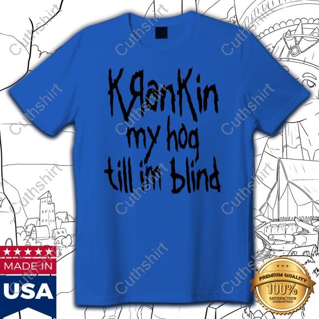 Microwavexsalad Krankin My Hog Till Im Blind Sweatshirt