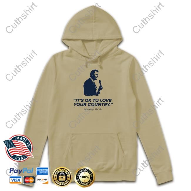 It's Ok To Love Your Country Charlie Kirk T Shirt