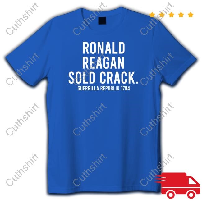 Ronald Reagan Sold Crack Guerrilla Republik 1794 Tee