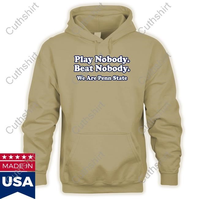 Play Nobody Beat Nobody We Are Penn State T Shirt
