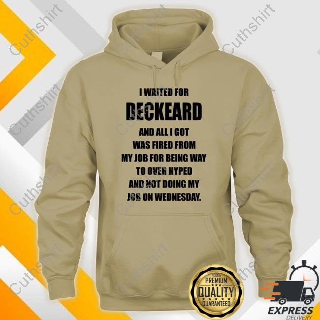 I Waited For Deckard And All I Got Was Fired From My Job For Being Way To Over Hyped And Not Doing My Job On Wednesday Funny Shirt