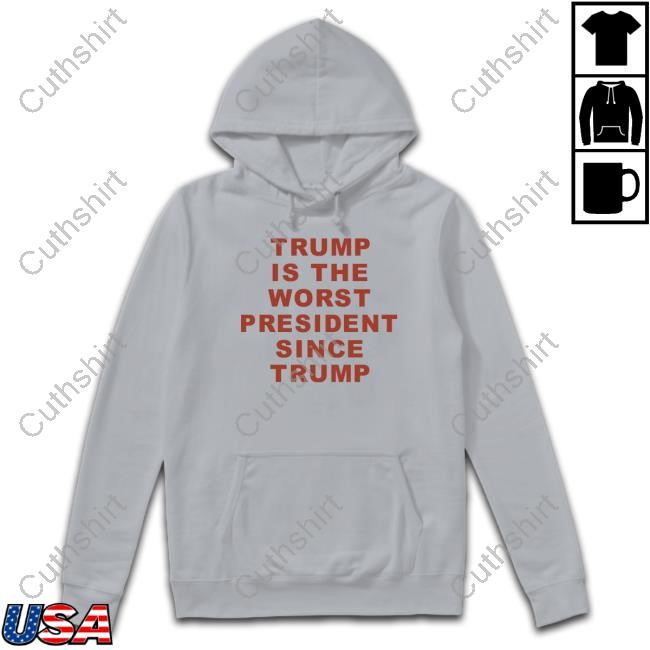 Trump Is The Worst President Since Trump Tee
