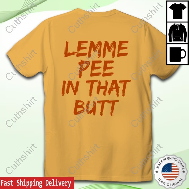 Ja-Hamon Lemme Pee In That Butt Funny Shirt