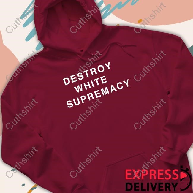 https://fanprintstudio.com/campaign/destroy-white-supremacy-shirt