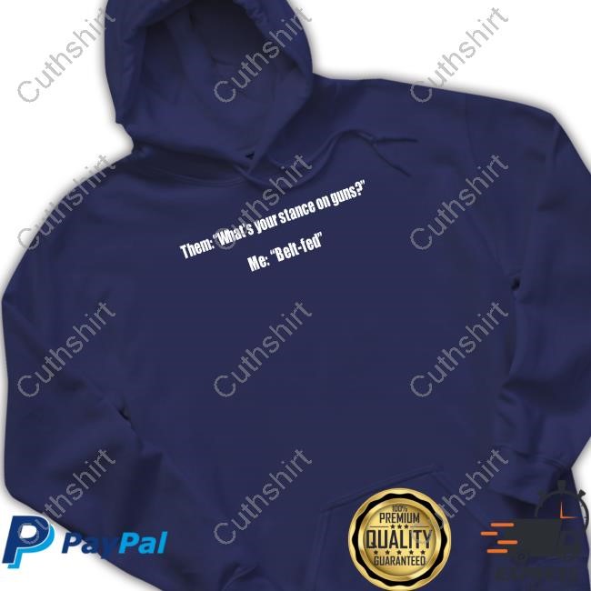 Trent Ellis Them What's Your Stance On Guns Me Belt Fed Shirt