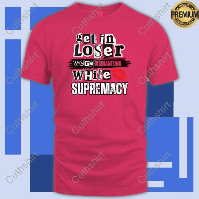 Kiandria Demone Get In Loser We're Dismantling White Supremacy Long Sleeve