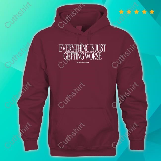 Everything Is Just Getting Worse Hoodie