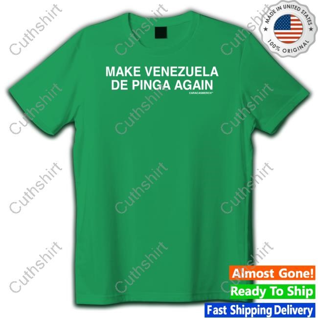 Make Venezuela De Pinga Limted Shirt